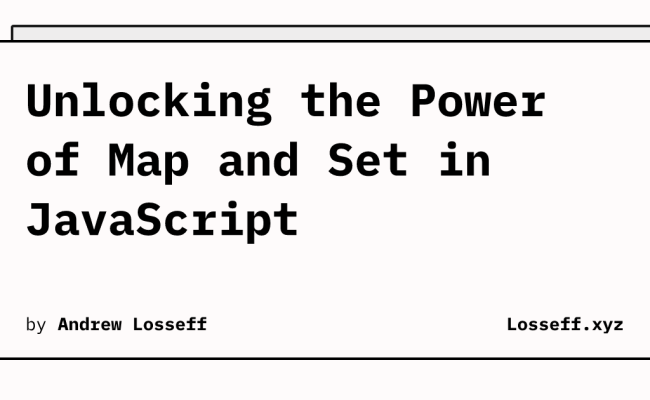 Unlocking The Power Of Map And Set In JavaScript