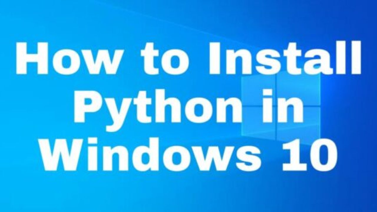 How to Install Python on Windows 10 to begin coding - LotofTech