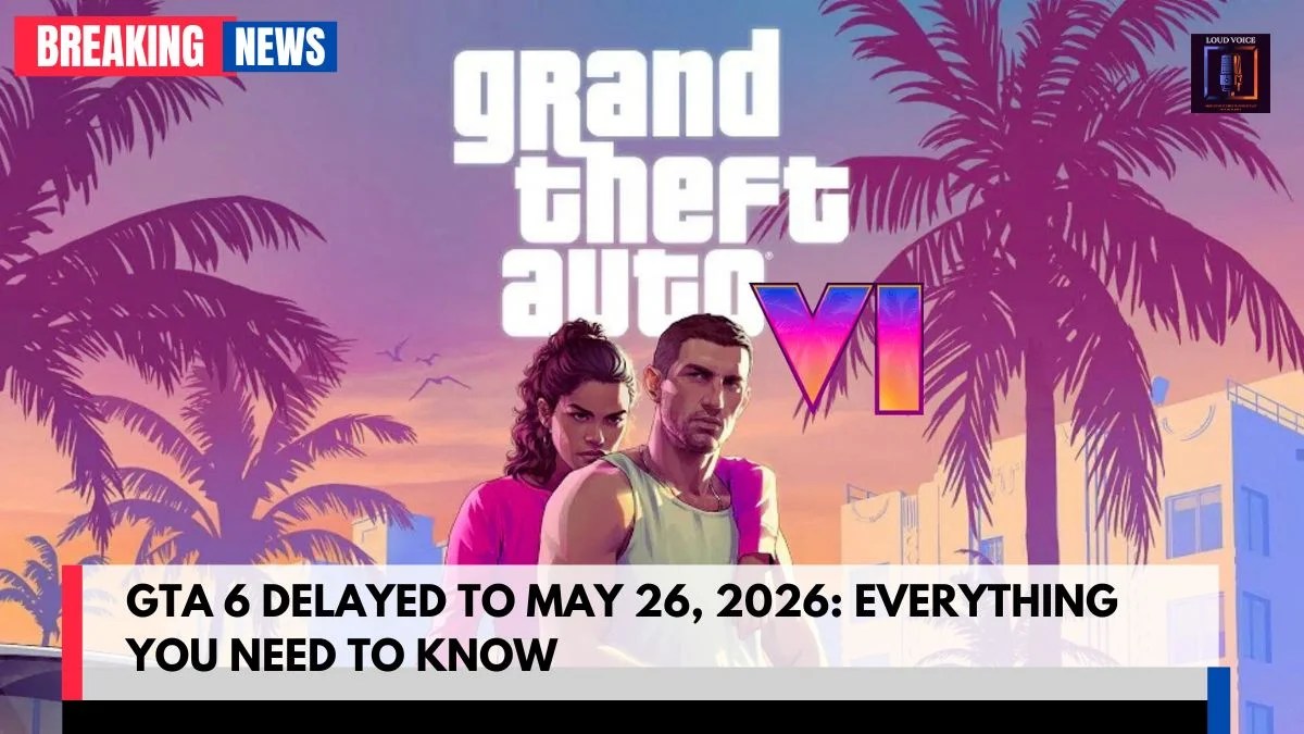 GTA 6 Delayed To May 26 2026 Everything You Need To Know LoudVoice GTA 6