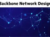 Backbone Network Design Building A Fast And Scalable Infrastructure