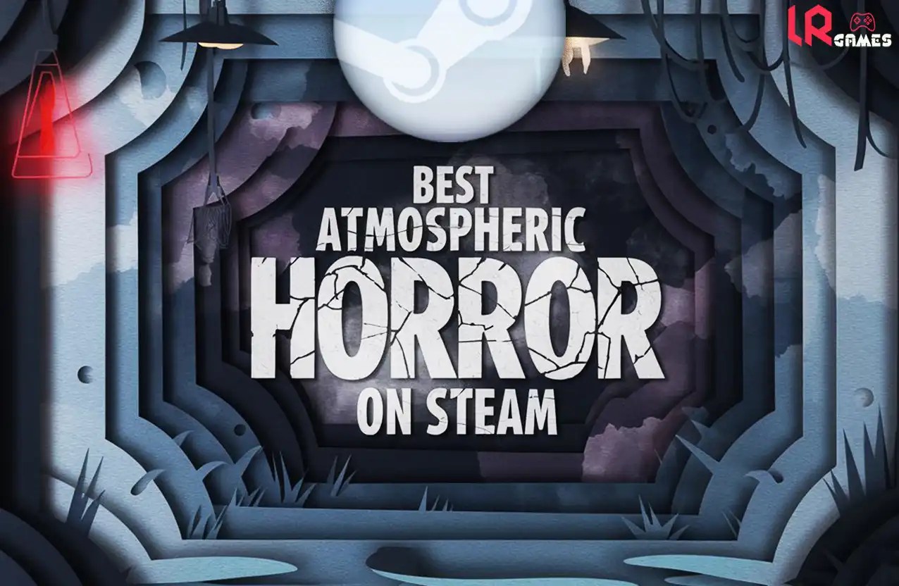Best Atmospheric Horror Games On Steam 2026 Edition LRDev Games 1.Best Atmospheric Horror Games On Steam.webp
