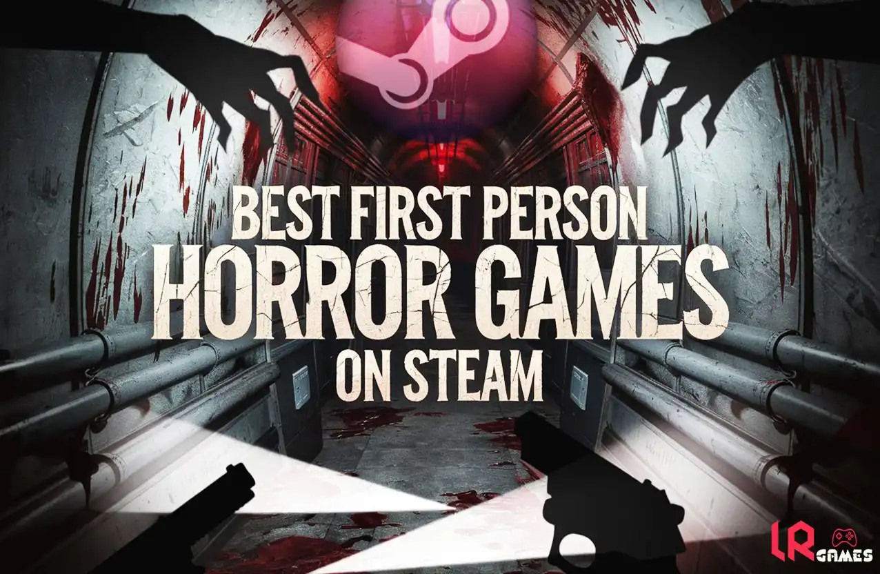 Best First Person Horror Games On Steam 2026 Edition LRDev Games 1.Best First Person Horror Games On Steam.webp