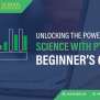 The Power Of Data Science With Python: A Beginner's Guide