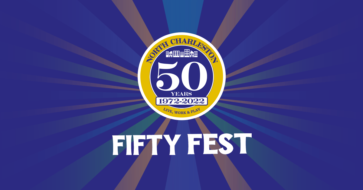 The City of North Charleston Celebrates its 50th Anniversary - Fifty Fest