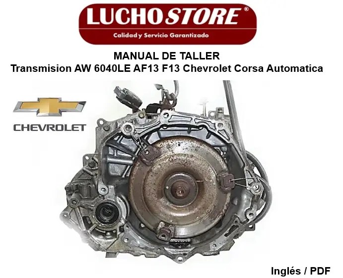 Transmision AW 6040LE AF13 F13 Manual de Taller Chevrolet Corsa Automatica