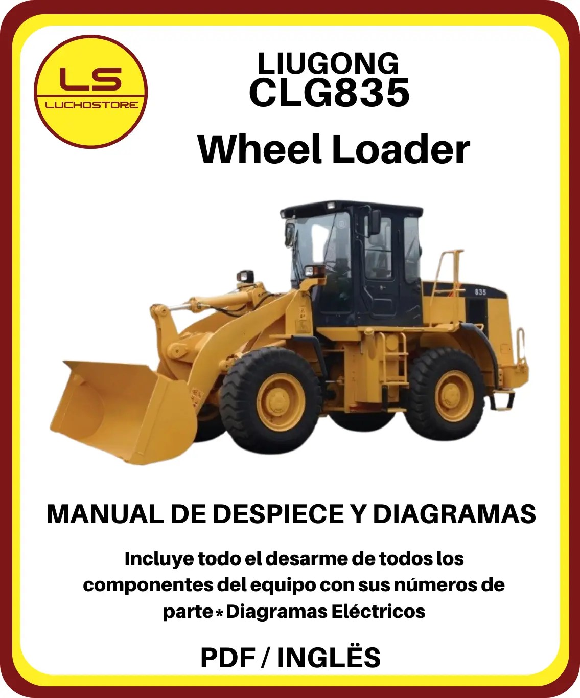 Liugong CLG835 Wheel Loader Pala Cargadora Manual de Despiece Diagramas Eléctricos