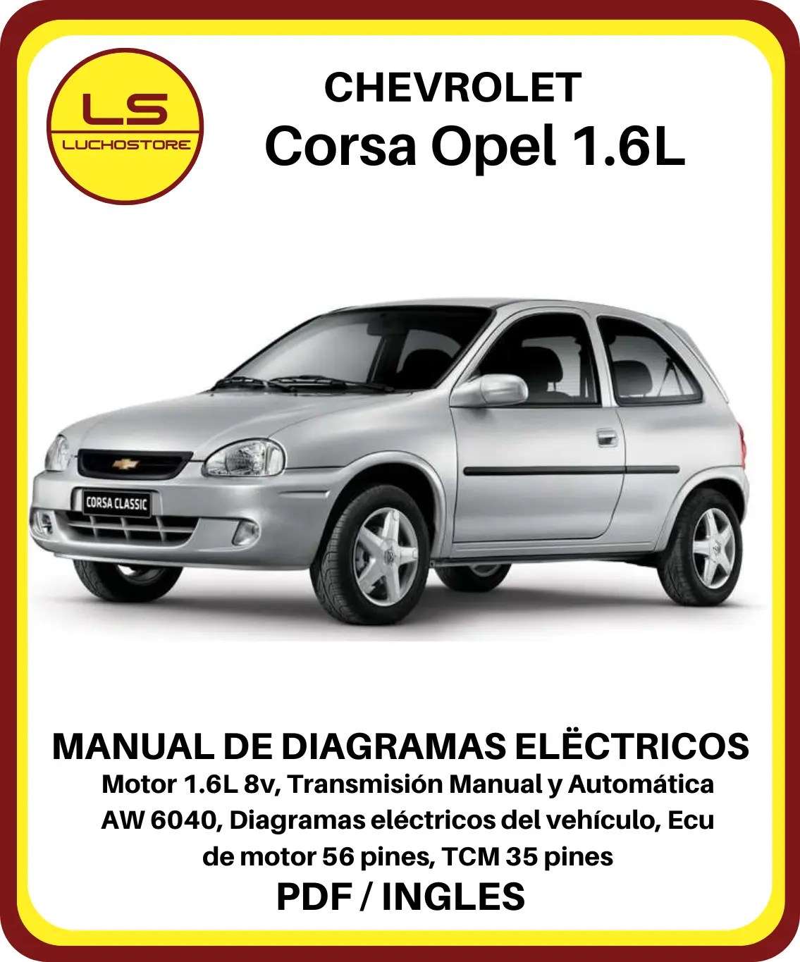 Chevrolet Corsa Opel 1.6L Automatico 56 pines Manual de Diagramas Eléctricos