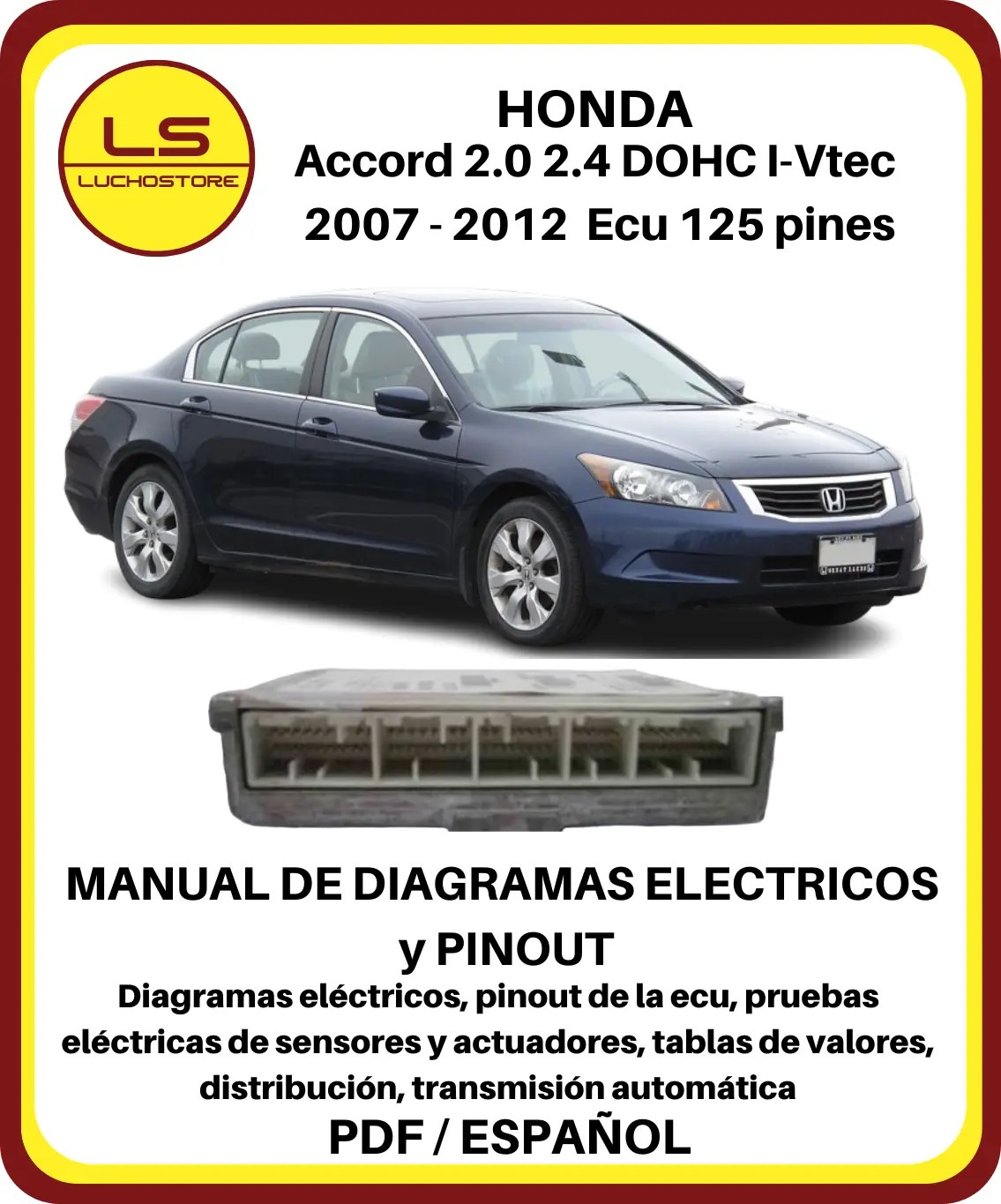 Honda Accord 2.0 2.4 DOHC I-Vtec 2007 - 2012 Diagramas Electricos Pinout Ecu 125 pines