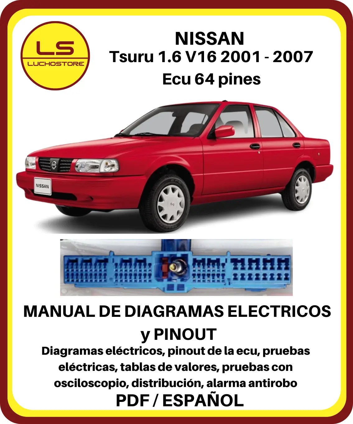 Nissan Tsuru 1.6 V16 2001 - 2007 Diagramas Electricos Pinout Ecu 64 pines