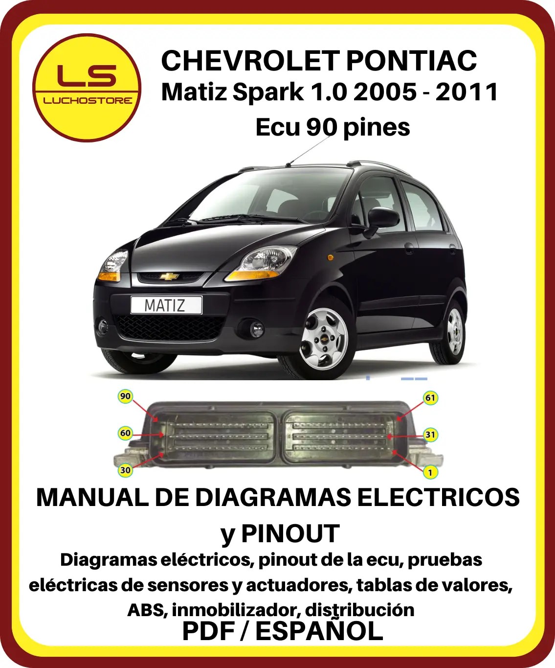 Pontiac Matiz Chevrolet Spark 1.0 2005 - 2011 Diagramas Electricos Pinout Ecu 90 pines