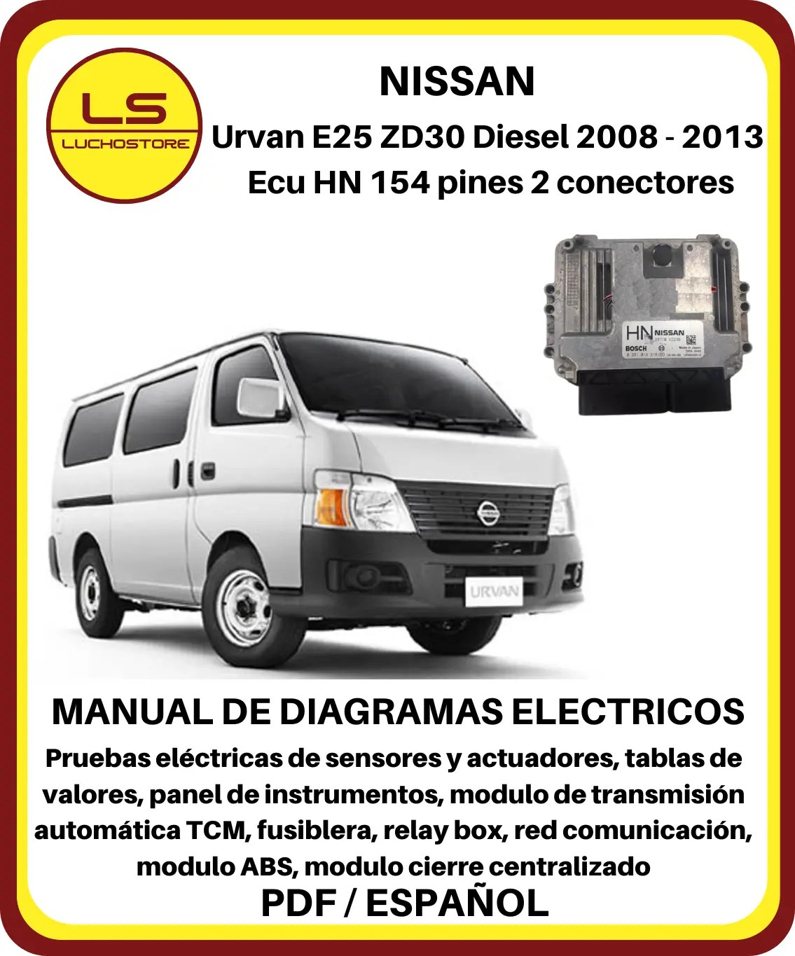 Nissan Urvan E25 ZD30 3.0 Diesel 2008 - 2013 Diagramas Electricos Pinout Ecu HN 154 pines 2 conectores