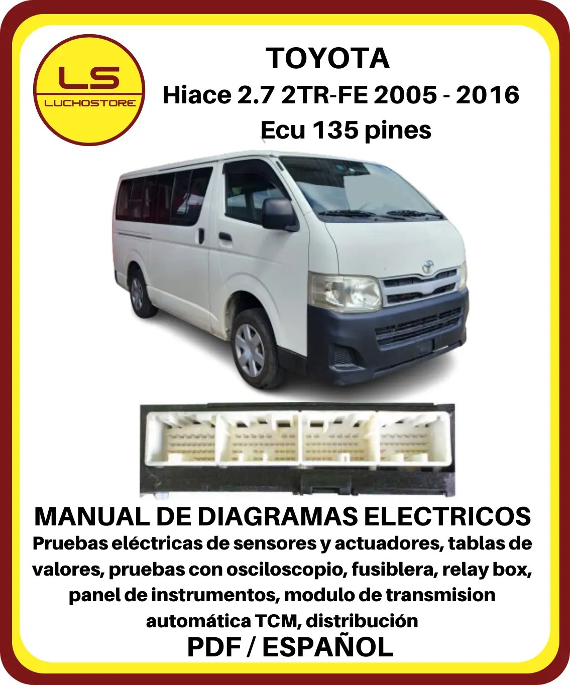 Toyota Hiace 2.7 2TR-FE 2005 - 2016 Diagramas Electricos Pinout Ecu 135 pines