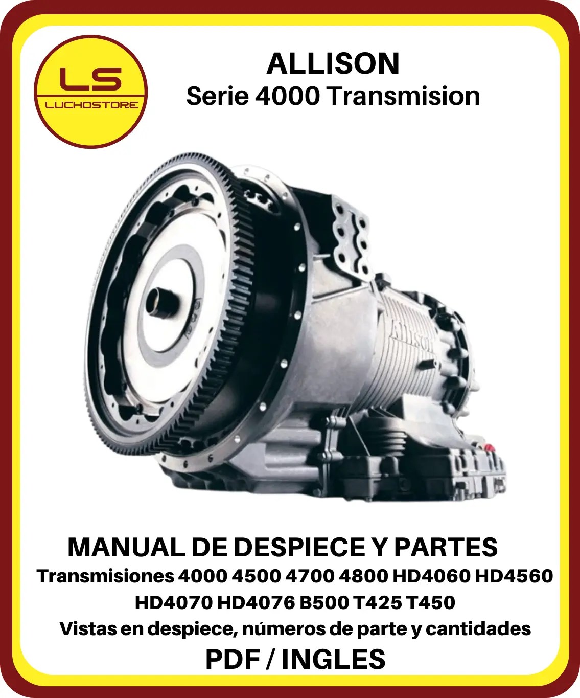 Allison Serie 4000 Transmision Manual de Despiece 4000 4500 4700 4800 HD4060 HD4560 HD4070 HD4076 B500 T425 T450