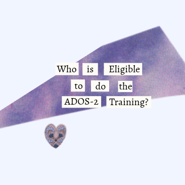 Who is eligible to do the ADOS-2 Training
