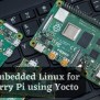 Build Embedded Linux For Raspberry Pi Using Yocto - Lynxbee – Linux ...