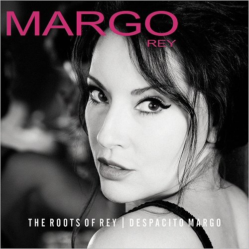 Margo Rey – The Roots Of Rey