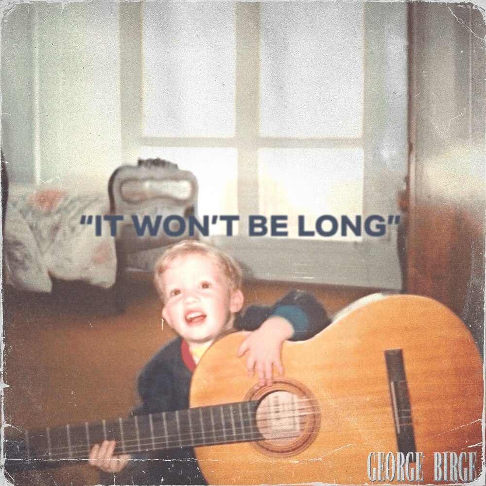George Birge - It Wont Be Long Lyrics