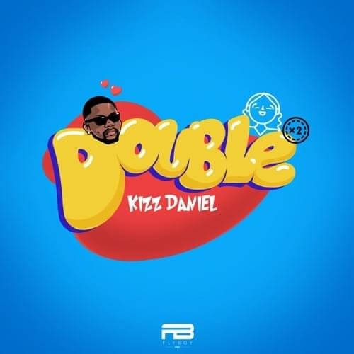 Kizz Daniel - Double Lyrics