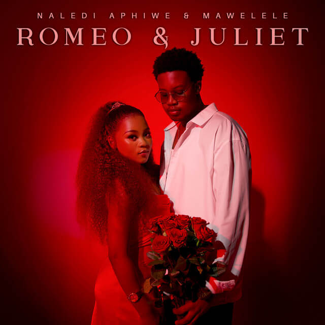 Naledi Aphiwe - Romeo & Juliet Lyrics