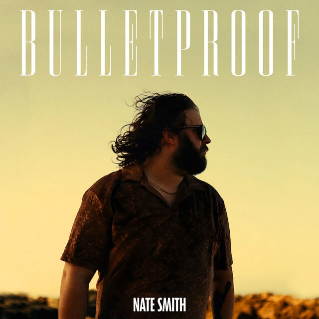 Nate Smith - Bulletproof Lyrics
