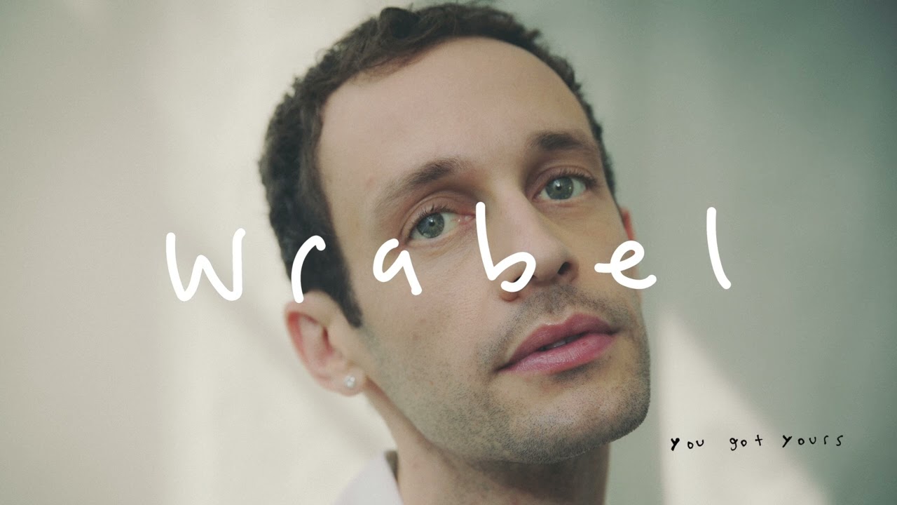 Wrabel - you got yours Lyrics