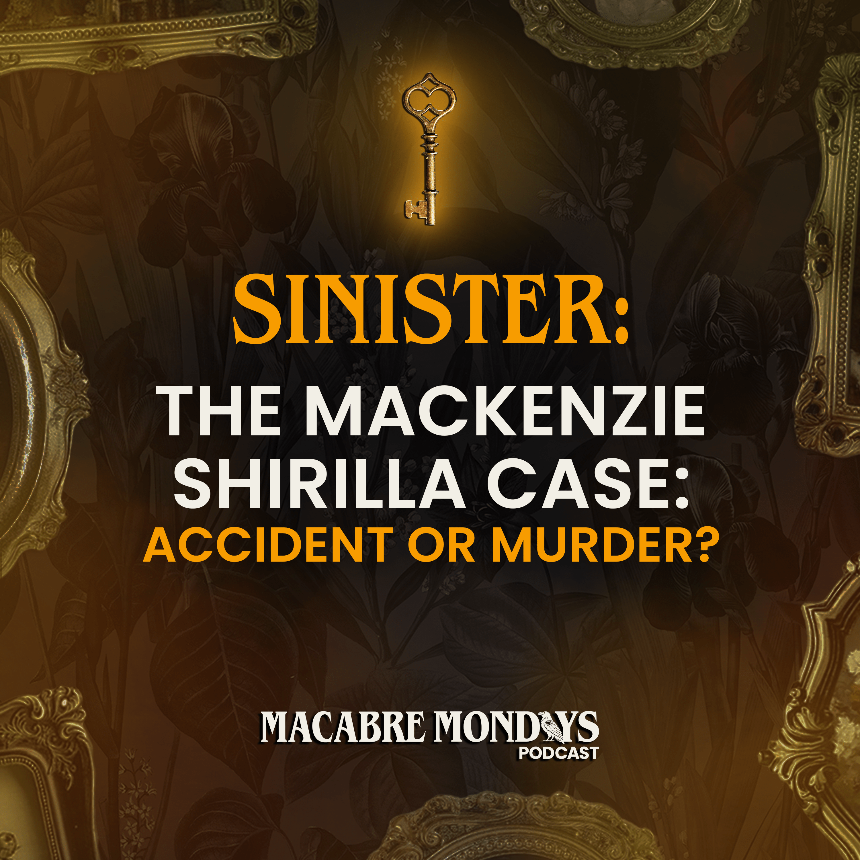 Sinister - The Mackenzie Shirilla Case - Accident or Murder? - Macabre Mondays Podcast