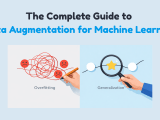 The Complete Guide To Data Augmentation For Machine Learning