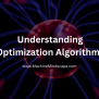 Understanding Optimization Algorithms In Deep Learning - Machine Mindscape