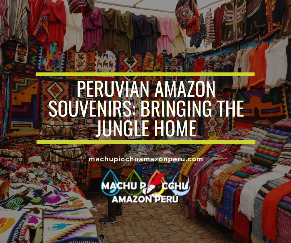 Peruvian Amazon Souvenirs