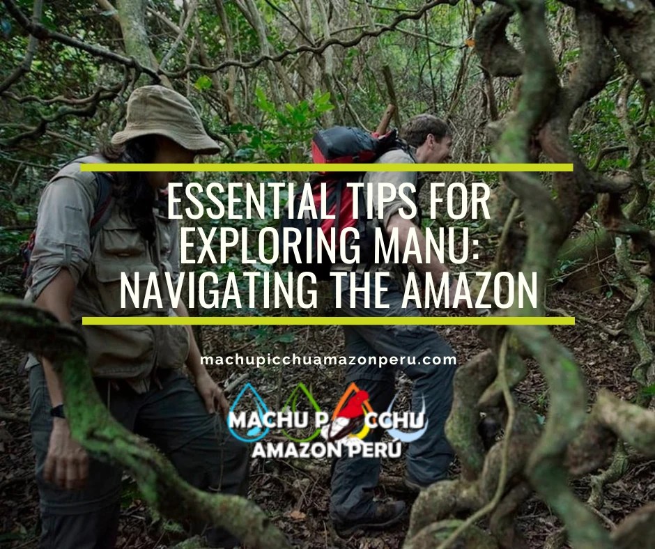 Essential Tips for Exploring Manu