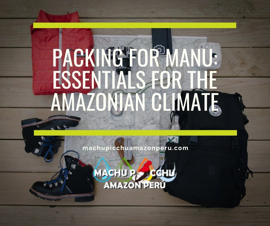 Packing for Manu: Essentials for the Amazonian Climate