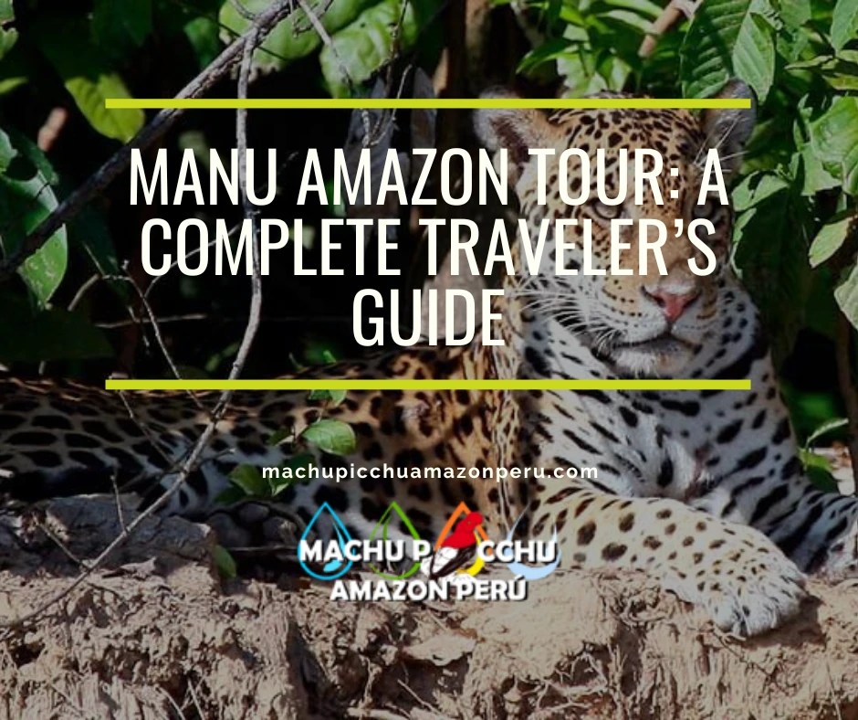 Manu Amazon Tour: A Complete Traveler’s Guide