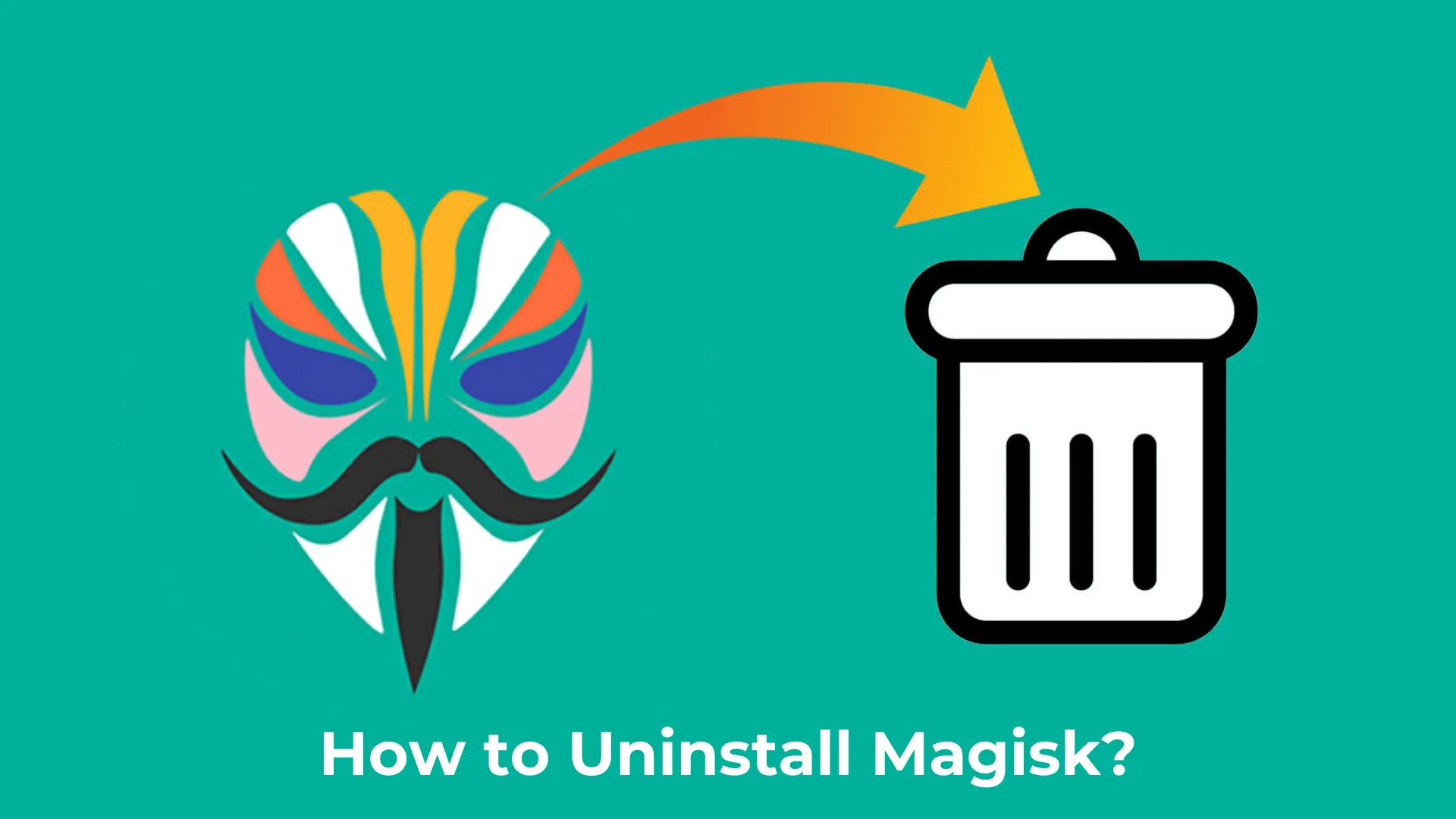 How to Uninstall Magisk 
