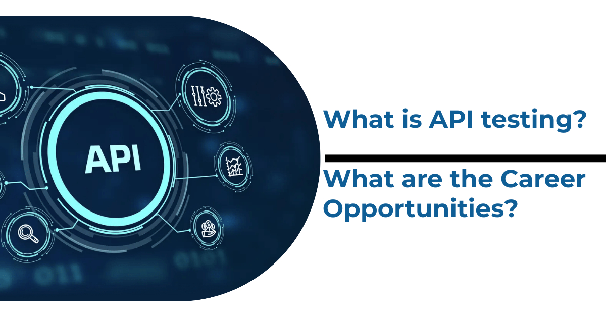 What is API Testing and What Career Opportunities?