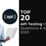 Top 20 API Testing Interview Questions & Answers In 2023 - Magnitia