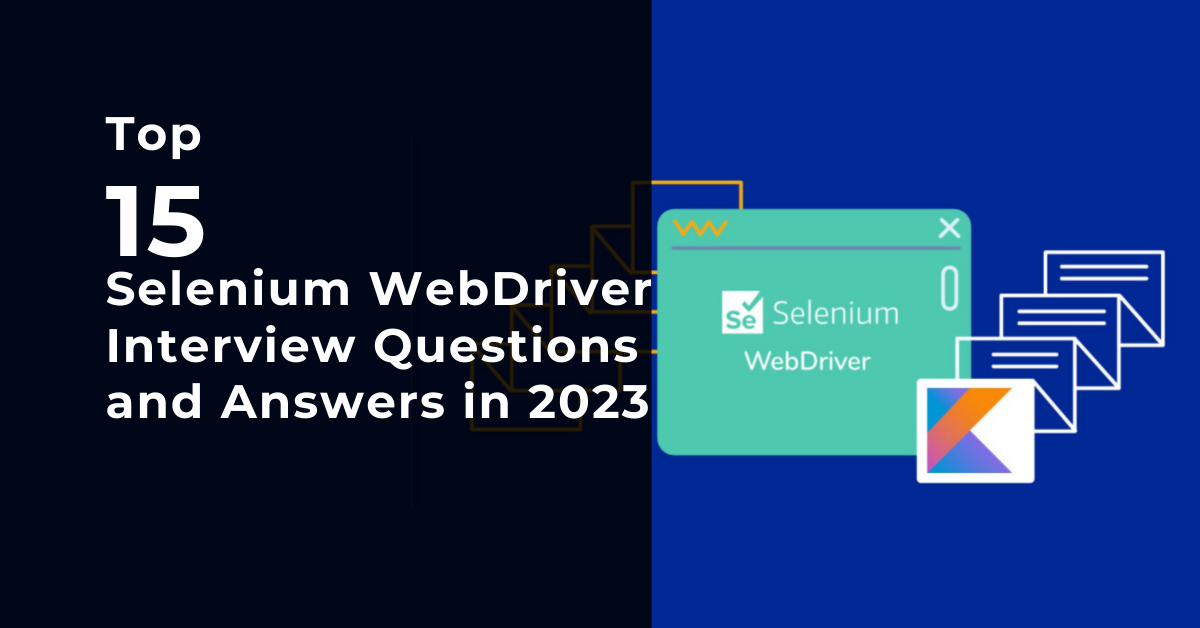 Top 15 Selenium WebDriver Interview Questions and Answers