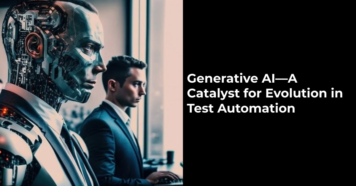 Generative AI—A Catalyst for Evolution in Test Automation