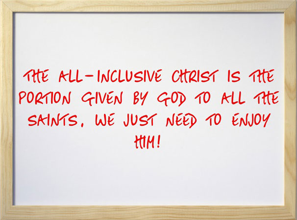 The all-inclusive Christ is the portion given by God to all the saints, we just need to enjoy Him!
