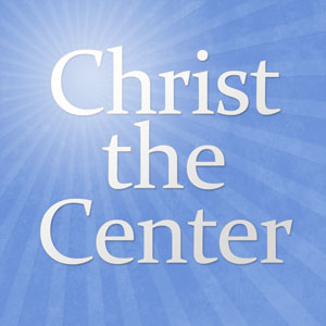 Christ needs to become the centrality and universality of our life and work