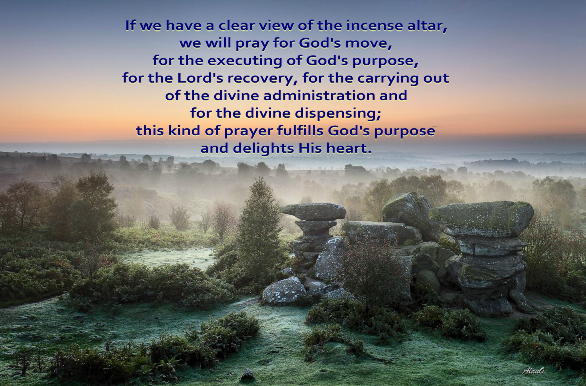 Christ's prayer life is the center of God's execution of His government on the earth. Here at the incense altar we are in our "heavenly White House" (USA reference), or the "heavenly No. 10 Downing Street" (UK reference) - the intercession of Christ is God's White House, God's No. 10 Downing Street, where God has His center of operation in the universe. [In the picture: If we have a clear view of the incense altar, we will pray for God's move, for the executing of God's purpose, for the Lord's recovery, for the carrying out of the divine administration and for the divine dispensing; this kind of prayer fulfills God's purpose and delights His heart. ]