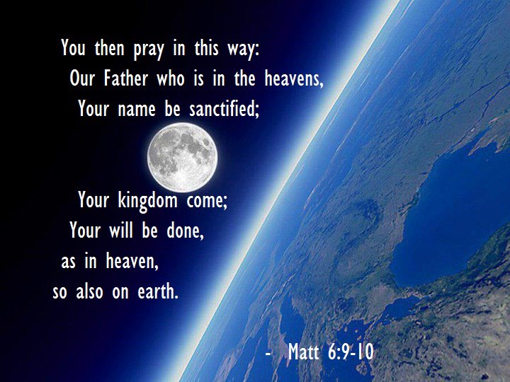 If we sense that our prayer is not bringing us into the Triune God, we should change the way we pray. We need to make sure that we pray ourselves into God! Remove all distractions and focus only on Him. Just be honest with God, tell Him, ask Him, seek Him, and knock on His door. [Picture: Matt. 6:9-10]