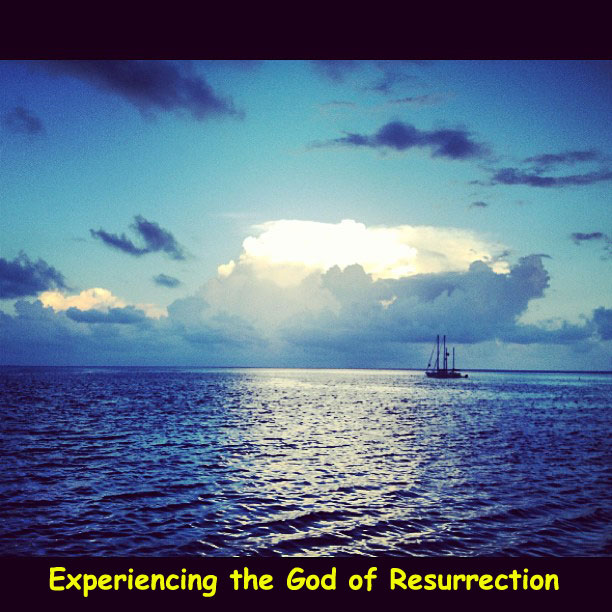 Experiencing the God of Resurrection