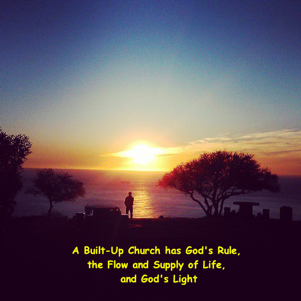 A Built-Up Church has God's Rule, the Flow and Supply of Life, and God's Light