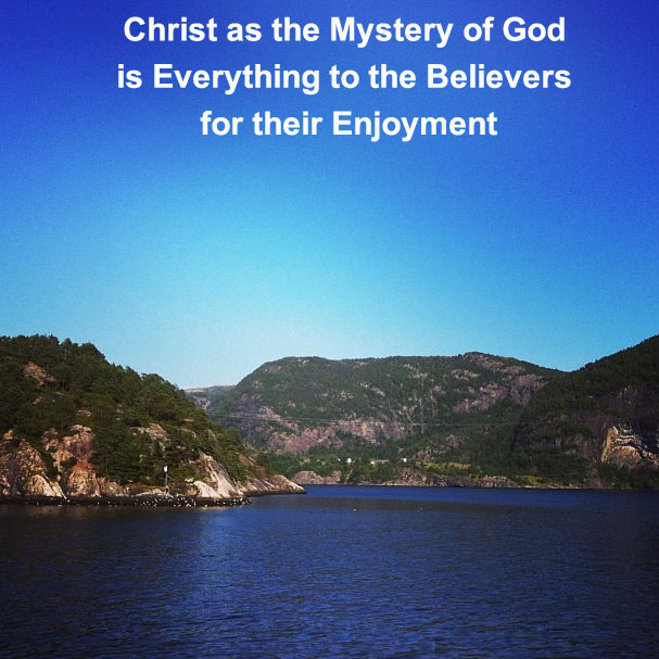 Christ as the Mystery of God is Everything to the Believers for their Enjoyment