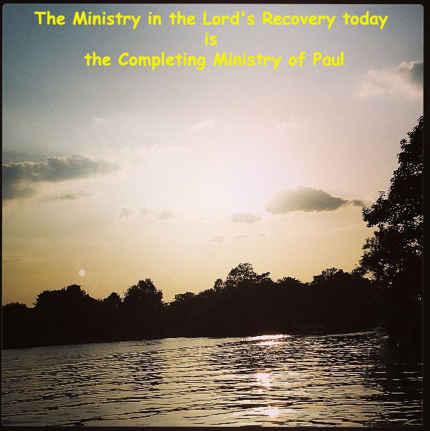 The Ministry in the Lord's Recovery today is the Completing Ministry of Paul