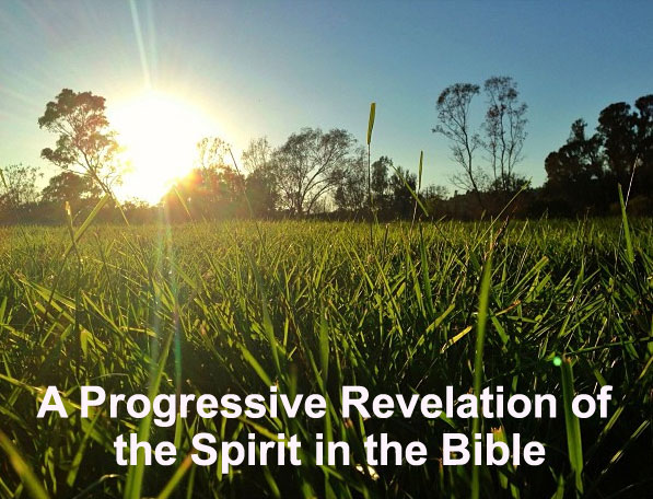 Seeing the Progressive Revelation concerning the Spirit in the Word of God