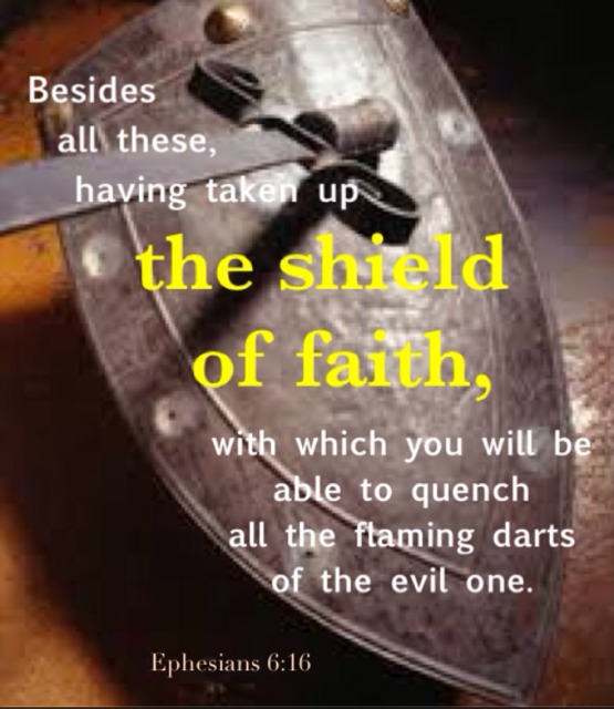 Take up the Shield of Faith: Exercise your Spirit of Faith and Have Faith in God! (see Eph. 6:16)