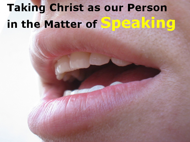 Taking Christ as our Person to Speak the Same Thing with One Mouth for the New Man