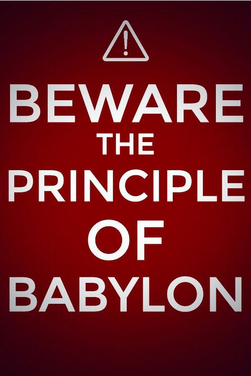 Seeing the Principle of Babylon and Letting God's Light Shine on us and Judge in us Anything that's Not Absolute Toward Him