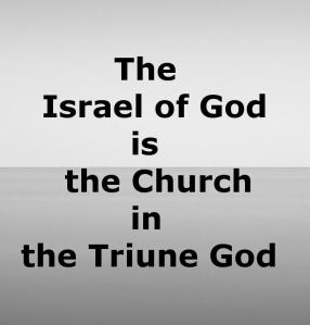 The Israel of God is the Church in the Triune God